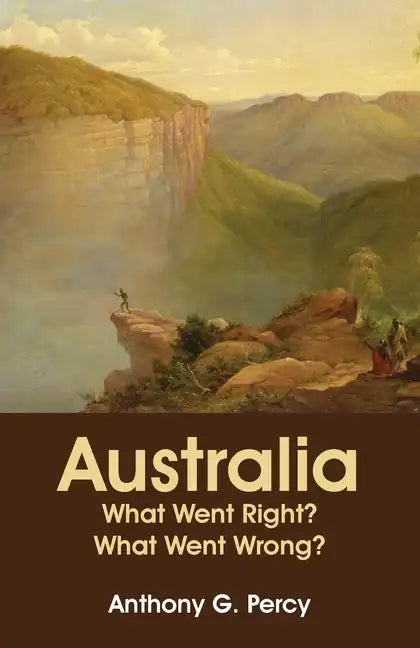 Australia: What Went Right? What Went Wrong? - Paperback