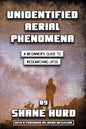 Unidentified Aerial Phenomena: A Beginner's Guide to Researching UFOs - Paperback