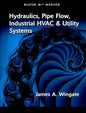 Mister Mech Mentor: Hydraulics, Pipe Flow, Industrial HVAC & Utility Systems - Paperback
