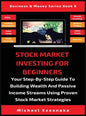 Stock Market Investing For Beginners: Your Step-By-Step Guide To Building Wealth And Passive Income Streams Using Proven Stock Market Strategies - Hardcover