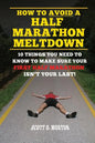 How to Avoid a Half Marathon Meltdown: 10 Things You Need to Know to Make Sure Your First Half Marathon Isn't Your Last! - Paperback