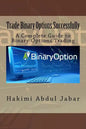 Trade Binary Options Successfully: A Complete Guide to Binary Options Trading - Paperback