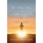 Be Strong and Courageous: Joshua Showed Us How - Paperback