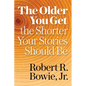 The Older You Get, the Shorter Your Stories Should Be - Paperback