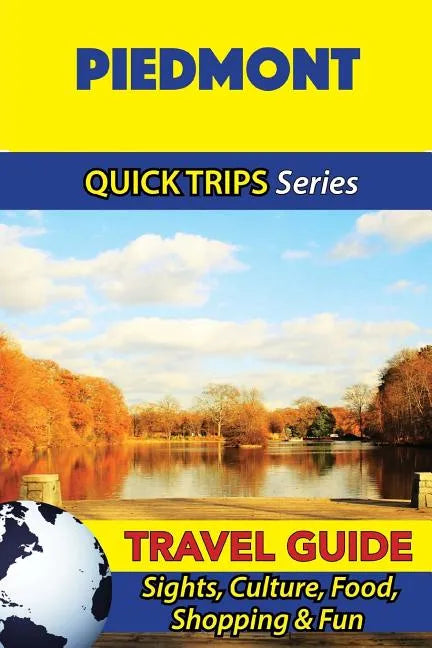 Piedmont Travel Guide (Quick Trips Series): Sights, Culture, Food, Shopping & Fun - Paperback