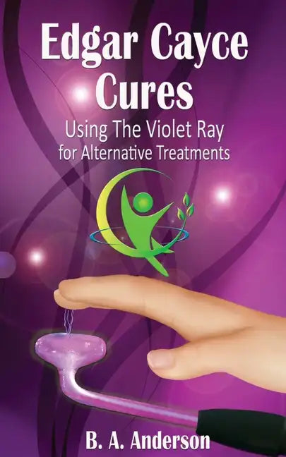 Edgar Cayce Cures - Using The Violet Ray for Alternative Treatments - Paperback