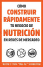 Cómo Construir Rápidamente tu Negocio de Nutrición en Redes de Mercadeo - Paperback