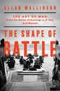 The Shape of Battle: The Art of War from the Battle of Hastings to D-Day and Beyond - Hardcover
