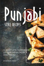 Punjabi Style Recipes: A Complete Cookbook of Northern India Dish Ideas! - Paperback
