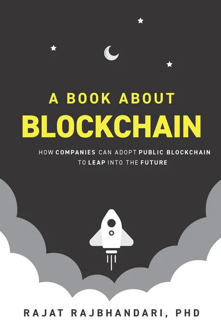 A Book About Blockchain: How Companies Can Adopt Public Blockchain to Leap into the Future - Paperback