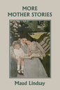 More Mother Stories (Yesterday's Classics) - Paperback