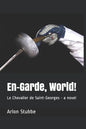 En-Garde, World!: Le Chevalier de Saint-Georges - a novel - Paperback