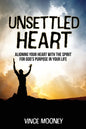 Unsettled Heart: Aligning Your Heart with the Spirit for God's Purpose in Your Life - Paperback