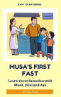 Musa and his First Fast: Learn about Ramadan with Musa, Bilal and Aya - Paperback
