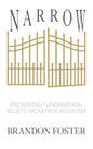 Narrow: Preserving Fundamental Beliefs from Progressivism - Hardcover