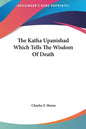 The Katha Upanishad Which Tells the Wisdom of Death - Hardcover