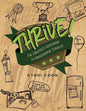 Thrive!: The Creative's Guidebook to Professional Tenacity - Paperback