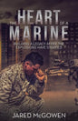 The Heart of a Marine: Building a Legacy After the Explosions Have Stopped - Paperback