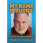 My Name Is Buddy: The Life and Times of a Former Child Star, Who Nobody Remembers. - Paperback