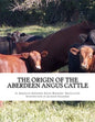 The Origin of the Aberdeen Angus Cattle: And its Development in Great Britain and America - Paperback