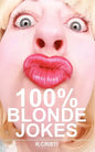 100% Blonde Jokes: The Best Dumb, Funny, Clean, Short and Long Blonde Jokes Book - Paperback