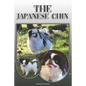 The Japanese Chin: A Complete and Comprehensive Owners Guide To: Buying, Owning, Health, Grooming, Training, Obedience, Understanding and - Paperback