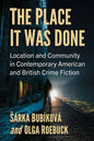 The Place It Was Done: Location and Community in Contemporary American and British Crime Fiction - Paperback