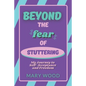 Beyond the Fear of Stuttering: My Journey to Self-Acceptance and Freedom - Paperback