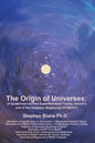 The Origin of Universes: of Quaternion Unified SuperStandard Theory (QUeST) and of the Octonion Megaverse (UTMOST) - Hardcover