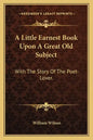 A Little Earnest Book Upon A Great Old Subject: With The Story Of The Poet-Lover. - Paperback