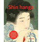 Shin Hanga. the New Prints of Japan 1900-1960: Expanded and Revised Edition - Hardcover