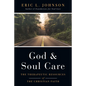 God and Soul Care: The Therapeutic Resources of the Christian Faith - Hardcover