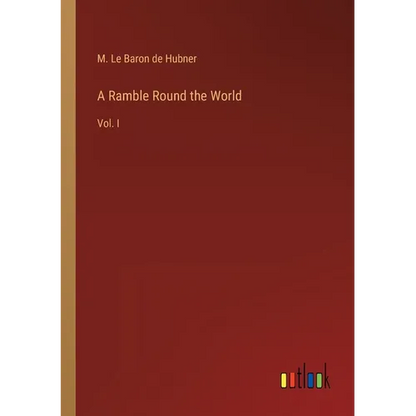 A Ramble Round the World: Vol. I - Paperback