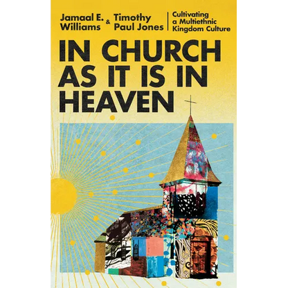 In Church as It Is in Heaven: Cultivating a Multiethnic Kingdom Culture - Hardcover