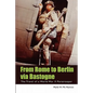 From Rome to Berlin via Bastogne: The Travel of a World War II Paratrooper - Paperback