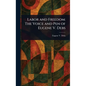 Labor and Freedom: The Voice and Pen of Eugene V. Debs - Hardcover