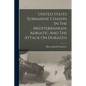 United States Submarine Chasers In The Mediterranean, Adriatic And The Attack On Durazzo - Paperback