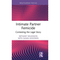 Intimate Partner Femicide: Contesting the Legal Story - Hardcover