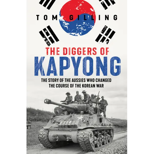 The Diggers of Kapyong: The Story of the Aussies Who Changed the Course of the Korean War - Paperback