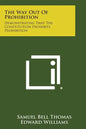 The Way Out of Prohibition: Demonstrating That the Constitution Prohibits Prohibition - Paperback