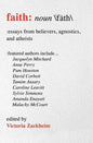Faith: Essays from Believers, Agnostics, and Atheists - Paperback