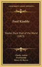 Fred Kimble: Master Duck Shot of the World (1823) - Hardcover