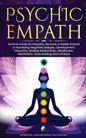 Psychic Empath: Survival Guide for Empaths, Become a Healer Instead of Absorbing Negative Energies. Development, Telepathy, Healing Me - Paperback