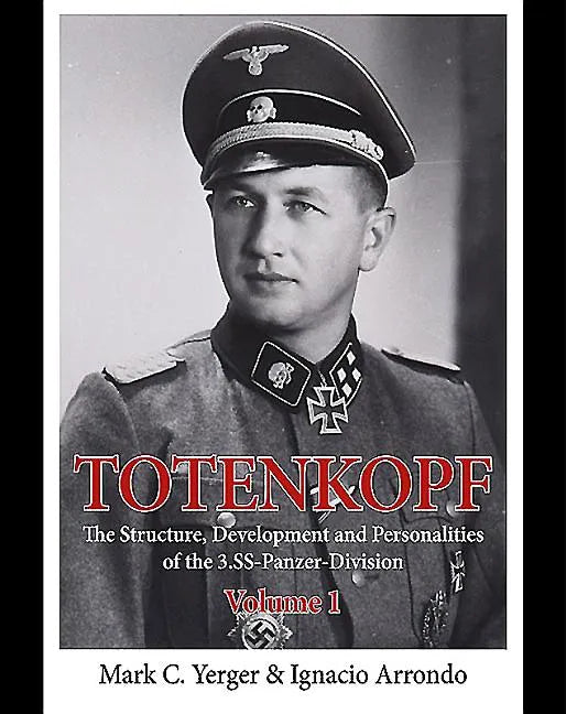 Totenkopf: The Structure, Development and Personalities of the 3.Ss-Panzer-Division: Volume 1 - Hardcover