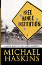 Free Range Institution: A Mick Murphy Key West Mystery - Paperback