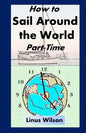 How to Sail Around the World Part-Time - Paperback