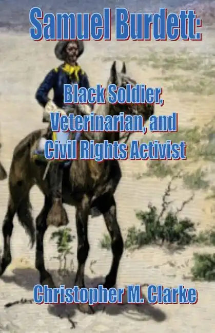 Samuel Burdett: Black Soldier, Veterinarian, and Civil Rights Activist - Paperback