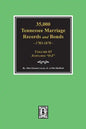 35,000 Tennessee Marriage Records and Bonds 1783-1870, "O-Z". ( Volume #3 ) - Paperback