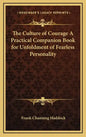 The Culture of Courage a Practical Companion Book for Unfoldment of Fearless Personality - Hardcover