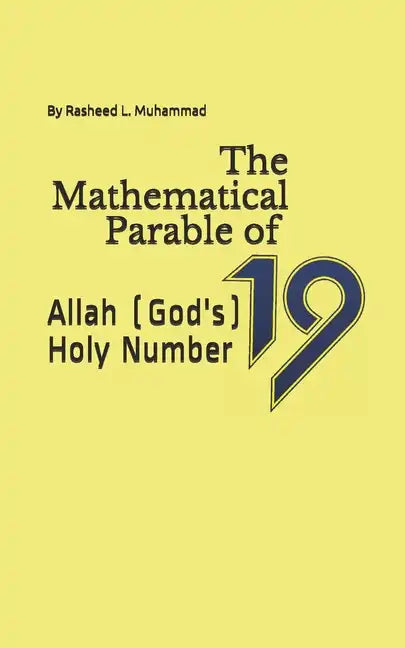 The Mathematical Parable of 19: Allah (God's) Holy Number - Paperback